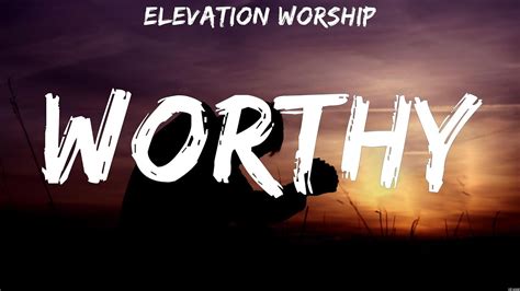 Here are the lyrics for Worthy by Elevation Worship, off their album "Hallelujah Here Below"Visuals only version soon to come.